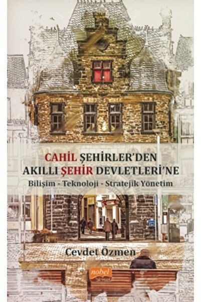 Generic Brand Cahil Şehirler’den Akıllı Şehir Devletlerine: Bilişim-Teknoloji...