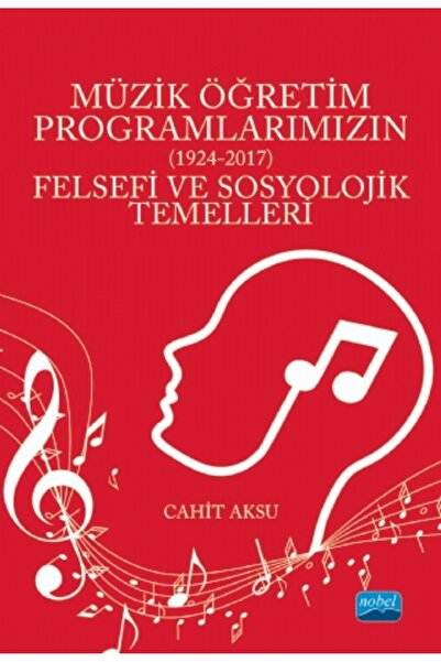 Nobel Akademik Yayıncılık MÜZİK ÖĞRETİM PROGRAMLARIMIZIN (1924-2017) - Felsef...