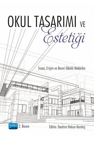 Nobel Akademik Yayıncılık OKUL TASARIMI VE ESTETİĞİ İnsan, Erişim ve Beceri O...