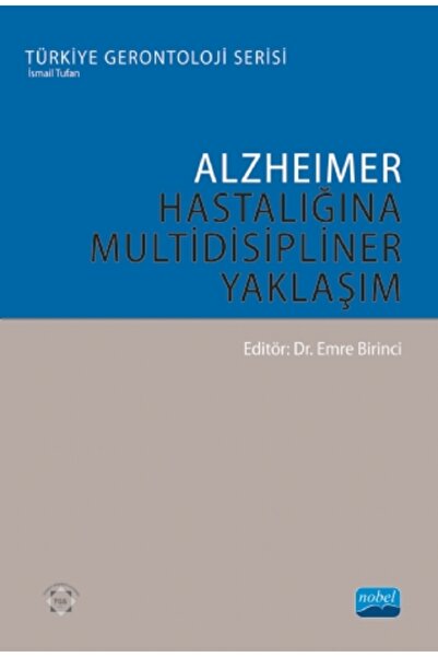 Nobel Akademik Yayıncılık ALZHEİMER HASTALIĞINA MULTİDİSİPLİNER YAKLAŞIM - Tü...