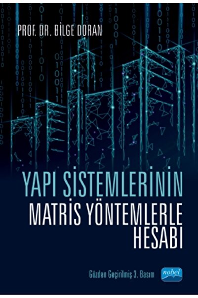 Nobel Akademik Yayıncılık Yapı Sistemlerinin Matris Yöntemlerle Hesabı