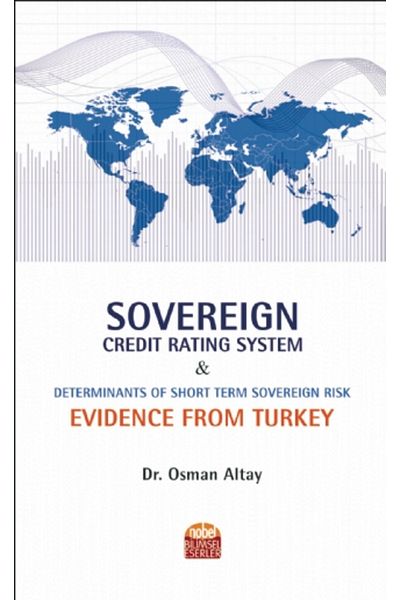 Nobel Akademik Yayıncılık Sovereign Credit Rating System And Determinants Of Short Term Sovereign Risk: Evidence From Turkey
