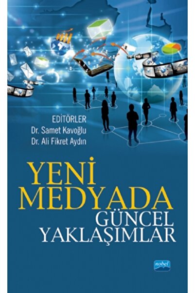 Nobel Akademik Yayıncılık Yeni Medyada Güncel Yaklaşımlar
