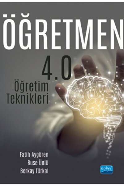 Nobel Akademik Yayıncılık ÖĞRETMEN 4.0 - Öğretim Teknikleri