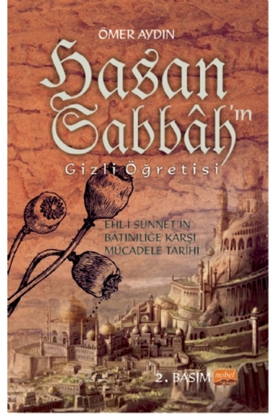 Nobel Akademik Yayıncılık HASAN SABBÂH’IN GİZLİ ÖĞRETİSİ - Ehl-i Sünnet’in Bâ...
