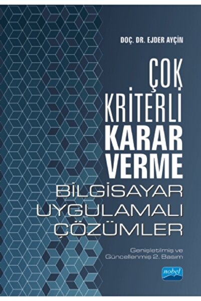 Nobel Akademik Yayıncılık ÇOK KRİTERLİ KARAR VERME - Bilgisayar Uygulamalı Çö...