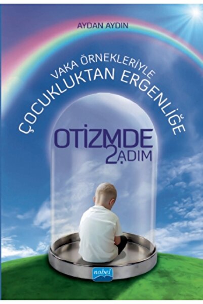 Nobel Akademik Yayıncılık Vaka Örnekleriyle Çocukluktan Ergenliğe OTİZMDE 2. ...