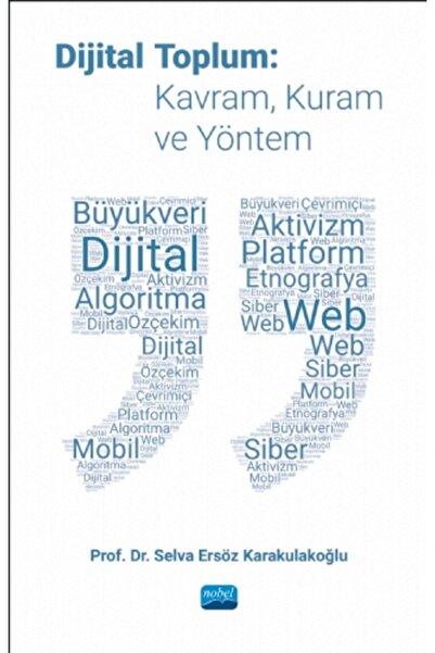 Nobel Akademik Yayıncılık DİJİTAL TOPLUM: Kavram, Kuram ve Yöntem