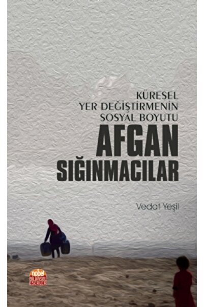 Nobel Akademik Yayıncılık Küresel Yer Değiştirmenin Sosyal Boyutu AFGAN SIĞIN...