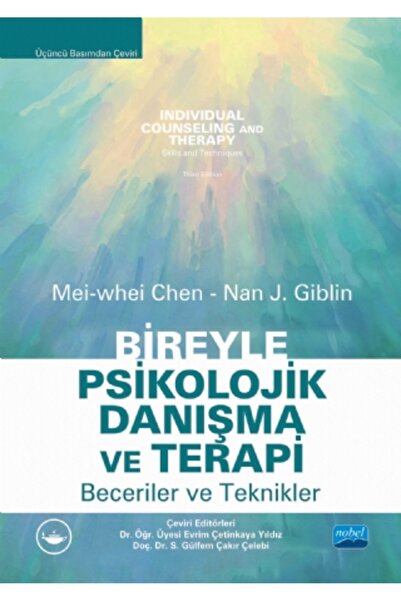 Nobel Akademik Yayıncılık BİREYLE PSİKOLOJİK DANIŞMA VE TERAPİ Beceriler ve T...