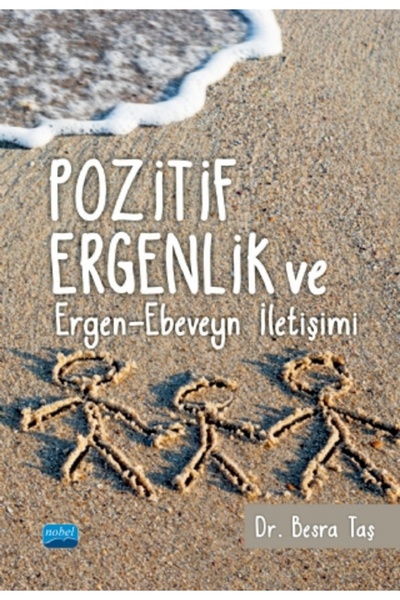 Nobel Akademik Yayıncılık Pozitif Ergenlik ve Ergen-Ebeveyn İletişimi