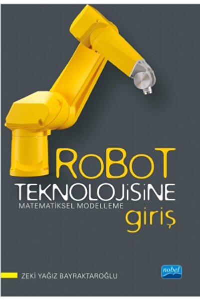 Nobel Akademik Yayıncılık ROBOT TEKNOLOJİSİNE GİRİŞ - Matematiksel Modelleme