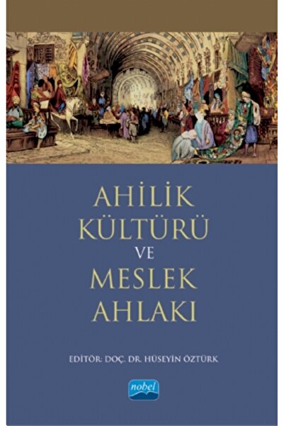 Nobel Akademik Yayıncılık Ahilik Kültürü ve Meslek Ahlakı