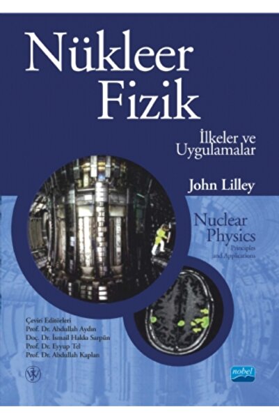 Nobel Akademik Yayıncılık NÜKLEER FİZİK - İlkeler ve Uygulamalar / NUCLEAR PH...
