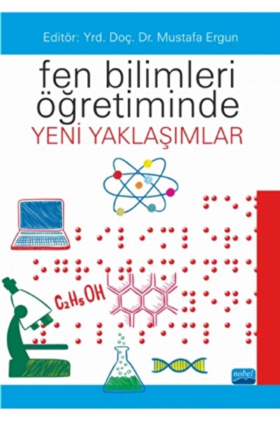Nobel Akademik Yayıncılık Fen Bilimleri Öğretiminde Yeni Yaklaşımlar