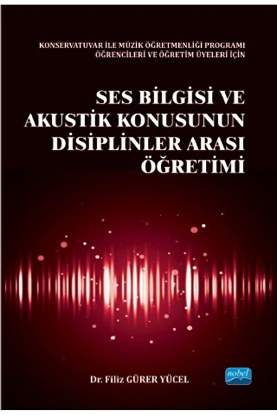 Nobel Akademik Yayıncılık Ses Bilgisi ve Akustik Konusunun Disiplinler Arası ...