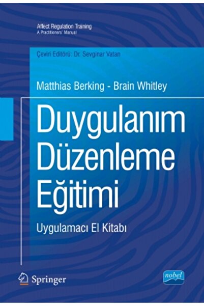 Nobel Akademik Yayıncılık DUYGULANIM DÜZENLEME EĞİTİMİ - Uygulamacı El Kitabı...