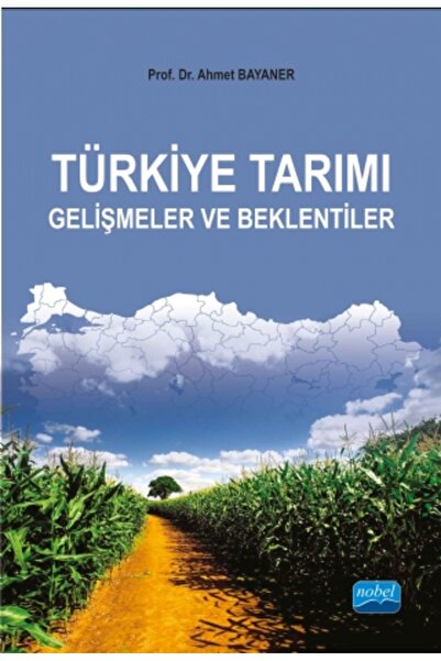 Nobel Akademik Yayıncılık Türkiye Tarımı: Gelişmeler ve Beklentiler