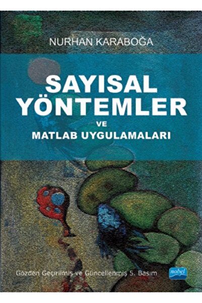 Nobel Akademik Yayıncılık Sayısal Yöntemler ve Matlab Uygulamaları