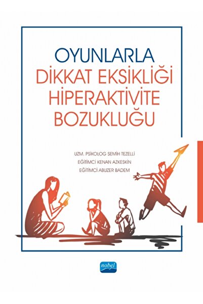 Nobel Akademik Yayıncılık Oyunlarla Dikkat Eksikliği Hiperaktivite Bozukluğu