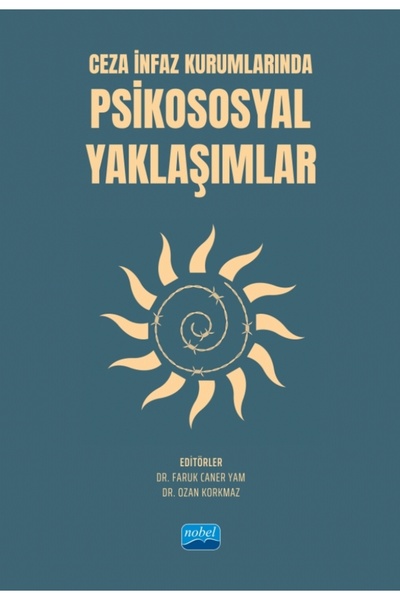 Nobel Akademik Yayıncılık Ceza İnfaz Kurumlarında Psikososyal Yaklaşımlar