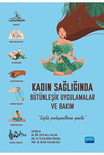 Nobel Akademik Yayıncılık Kadın Sağlığında Bütünleşik Uygulamalar ve Bakım
