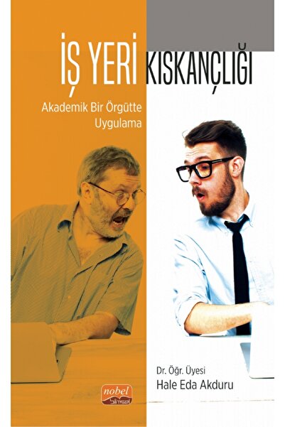 Nobel Bilimsel Eserler İŞ YERİ KISKANÇLIĞI: Akademik Bir Örgütte Uygulama