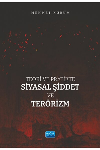 Nobel Akademik Yayıncılık Teori ve Pratikte Siyasal Şiddet ve Terörizm