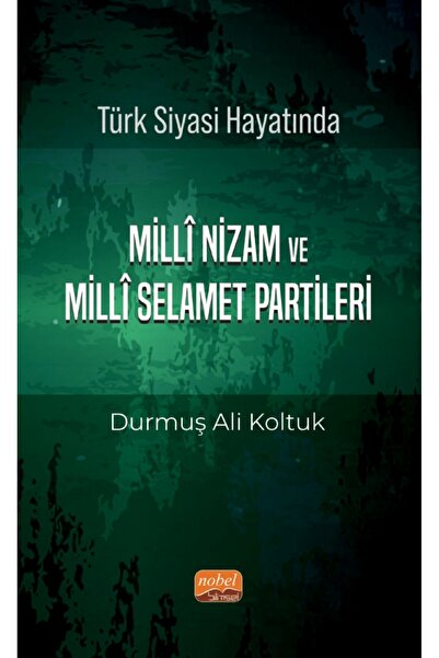 Nobel Bilimsel Eserler Türk Siyası Hayatında Millî Nizam ve Millî Selamet Par...