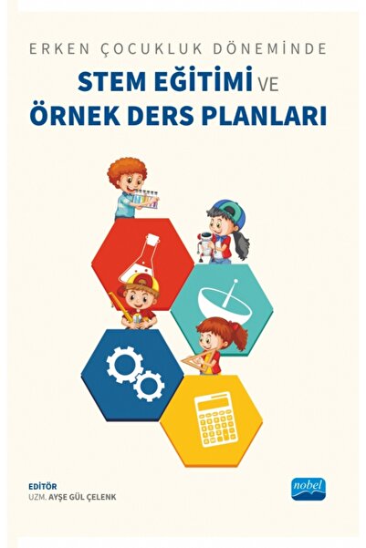 Nobel Akademik Yayıncılık Erken Çocukluk Döneminde STEM EĞİTİMİ ve ÖRNEK DERS...
