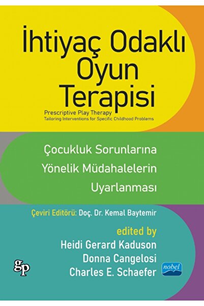 Nobel Akademik Yayıncılık İHTİYAÇ ODAKLI OYUN TERAPİSİ - ÇOCUKLUK SORUNLARINA...