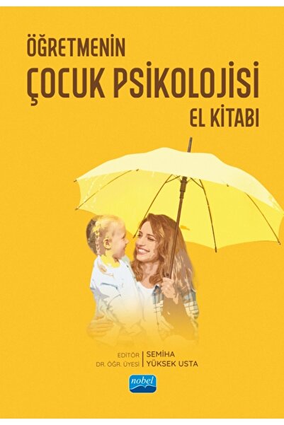 Nobel Akademik Yayıncılık Öğretmenin Çocuk Psikolojisi El Kitabı