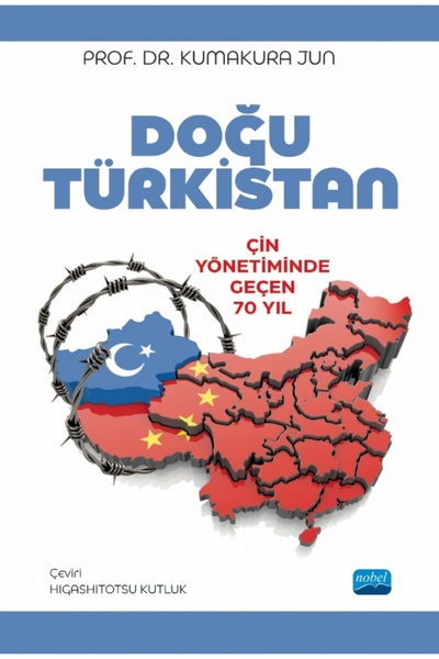 Nobel Akademik Yayıncılık -DOĞU TÜRKİSTAN- Çin Yönetiminde Geçen 70 Yıl