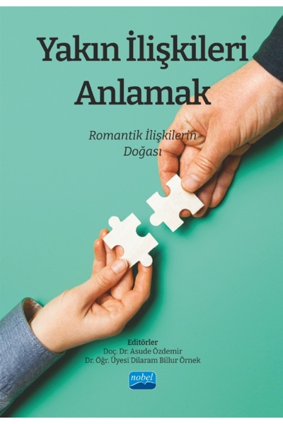 Nobel Akademik Yayıncılık Yakın Ilişkileri Anlamak: Romantik Ilişkilerin Doğa...