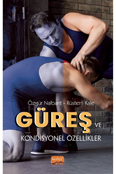 Nobel Akademik Yayıncılık Güreş ve Kondisyonel Özellikler
