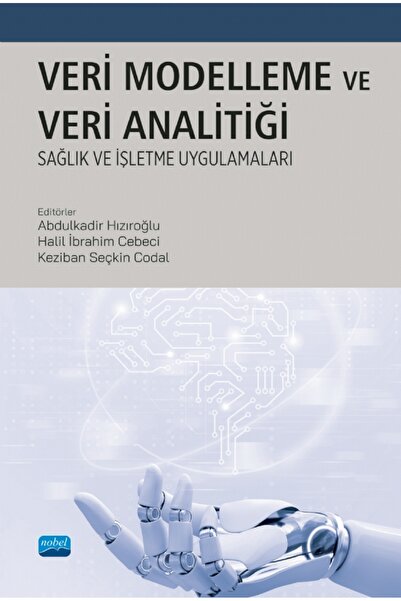 Nobel Akademik Yayıncılık Veri Modelleme Ve Analitiği: Sağlık Ve Işletme Uygu...