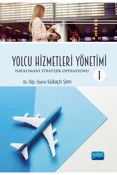 Nobel Akademik Yayıncılık YOLCU HİZMETLERİ YÖNETİMİ -I- Havalimanı Stratejik ...