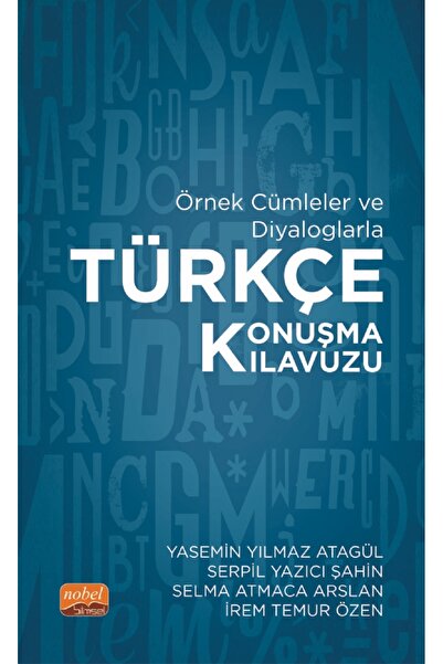 Nobel Akademik Yayıncılık Örnek Cümleler ve Diyaloglarla TÜRKÇE KONUŞMA KILAVUZU