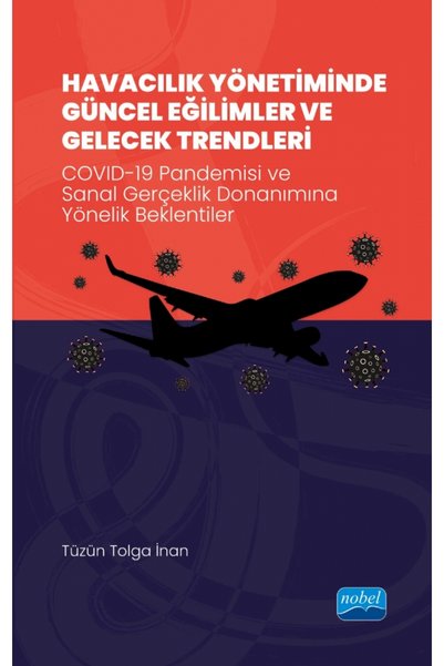 Nobel Akademik Yayıncılık HAVACILIK YÖNETİMİNDE GÜNCEL EĞİLİMLER VE GELECEK T...