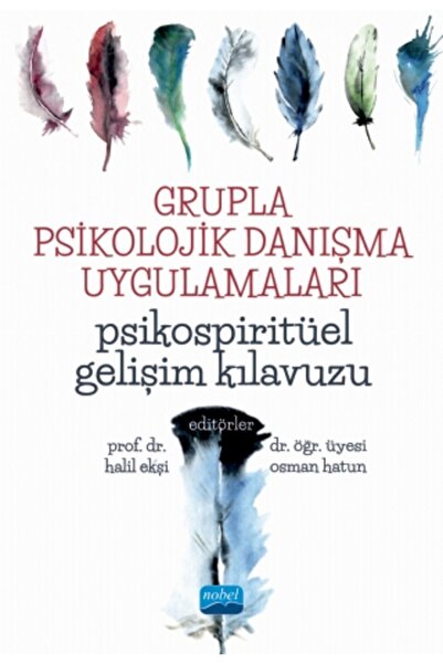 Nobel Akademik Yayıncılık GRUPLA PSİKOLOJİK DANIŞMA UYGULAMALARI - Psikospiri...
