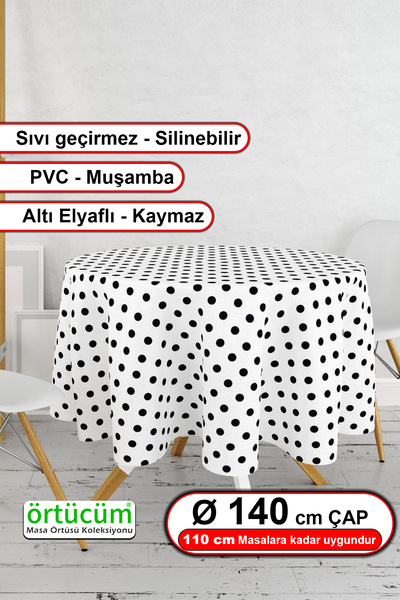 Örtücüm Yuvarlak Astarlı Pvc Muşamba Beyaz Siyah Puantiyeli Mutfak Masa Örtüs...
