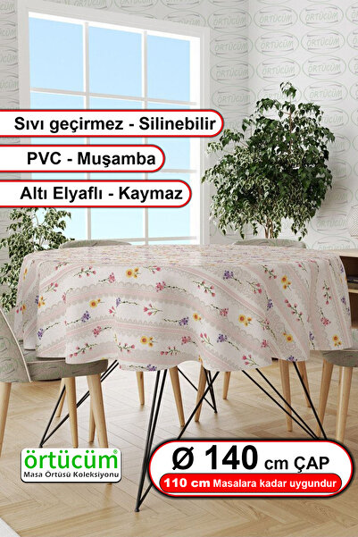 Örtücüm Yuvarlak Pvc Muşamba Mutfak Masa Örtüsü Elyaflı Silinebilir Çiçek Temalı