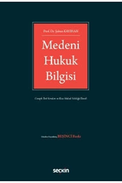 Seçkin Yayıncılık Medeni Hukuk Bilgisi Prof. Dr. Şaban Kayıhan Eylül 2022
