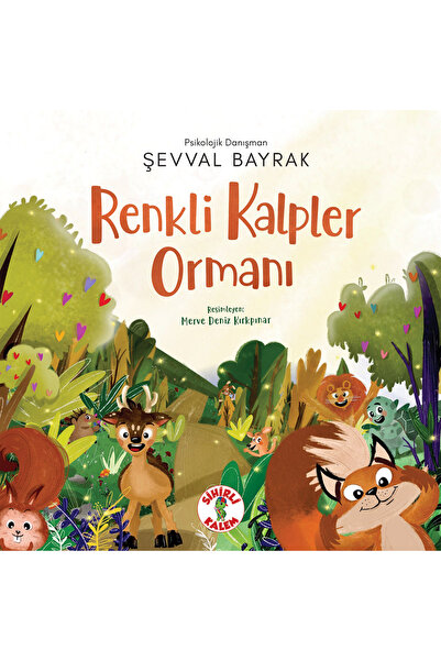 Sihirli Kalem Renkli Kalpler Ormanı – Şevval Bayrak Günaydın | Sevgi, Masalsı Anlatı & Çocuk Hikâyesi