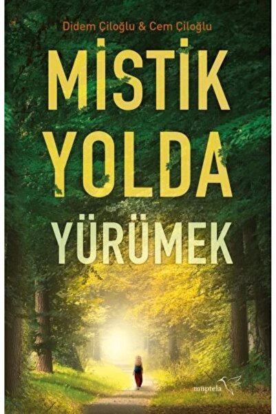 Müptela Yayınları Mistik Yolda Yürümek / Müptela Yayınları / Didem Çiloğlu, C...