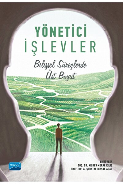 Nobel Akademik Yayıncılık YÖNETİCİ İŞLEVLER - Bilişsel Süreçlerde Üst Boyut