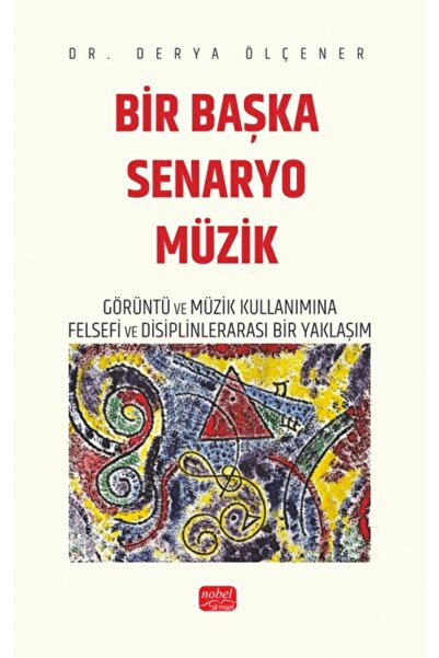 Nobel Bilimsel Eserler BİR BAŞKA SENARYO MÜZİK - Görüntü ve Müzik Kullanımına...