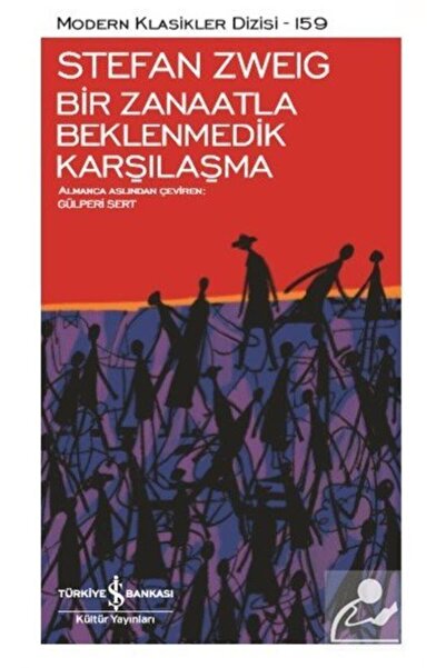 TÜRKİYE İŞ BANKASI KÜLTÜR YAYINLARI Bir Zanaatla Beklenmedik Karşılaşma