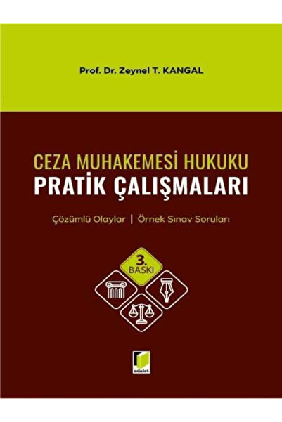 Adalet Yayınevi Ceza Muhakemesi Hukuku Pratik Çalışmaları / Zeynel T. Kangal ...