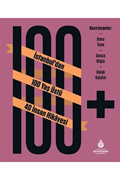 Timaş Yayınları 100+ İstanbuldan 100 Yaş Üstü 40 İnsan Hikâyesi